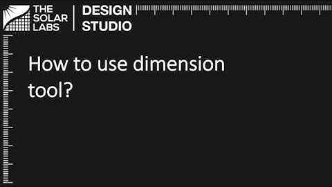 How to use the dimension tool in solar PV design software? | The Solar Labs