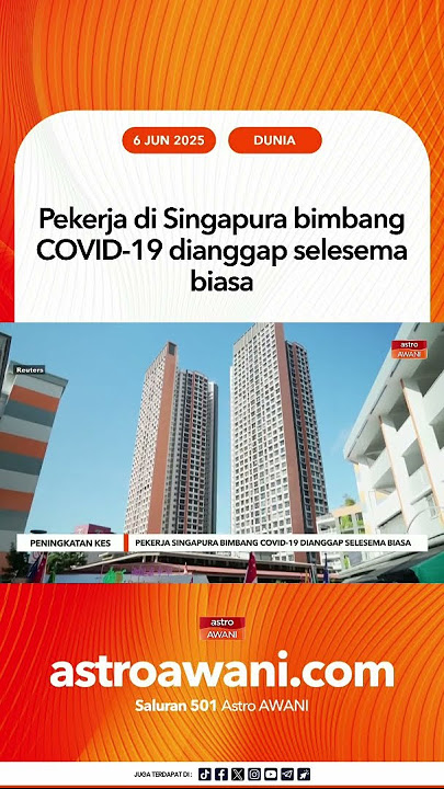 Pekerja di Singapura bimbang COVID-19 dianggap selesema biasa