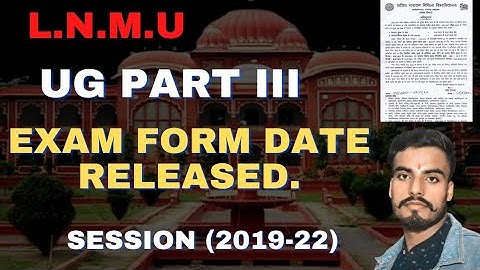 UG part-3 exam form fill up date जारी 2022#lnmu |session 2019-22|lalit Narayan Mithila University