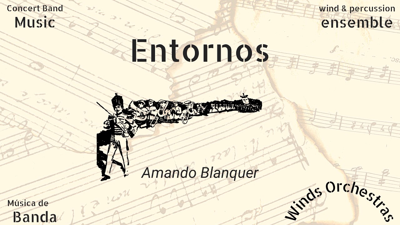 ENTORNOS - Amando Blanquer Ponsoda 🎼{Sinfonía para instrumentos de viento} WINDS ORCHESTRAS
