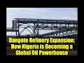 Dangote Refinery Expansion: How Nigeria is Becoming a Global Oil Powerhouse