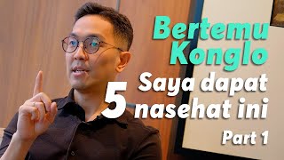 Bertemu Konglomerat, saya dapat 5 nasehat ini | Part 1