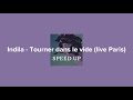 Indila  tourner dans le vide live parisspeed up