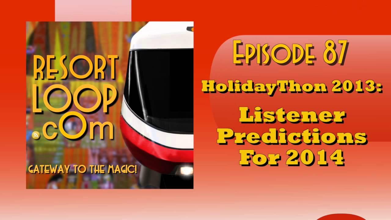 ResortLoop.com Podcast Episode 87 - HolidayThon 2013:  Listener Predictions for 2014 ResortLoop.com Podcast Episode 87 - HolidayThon 2013:  Listener Predictions for 2014