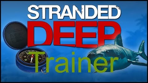 Download Stranded Deep Trainer v0.03 [NEW][2015] Get Stranded Deep Trainer