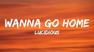 Lucidious - wanna go home (Lyrics)