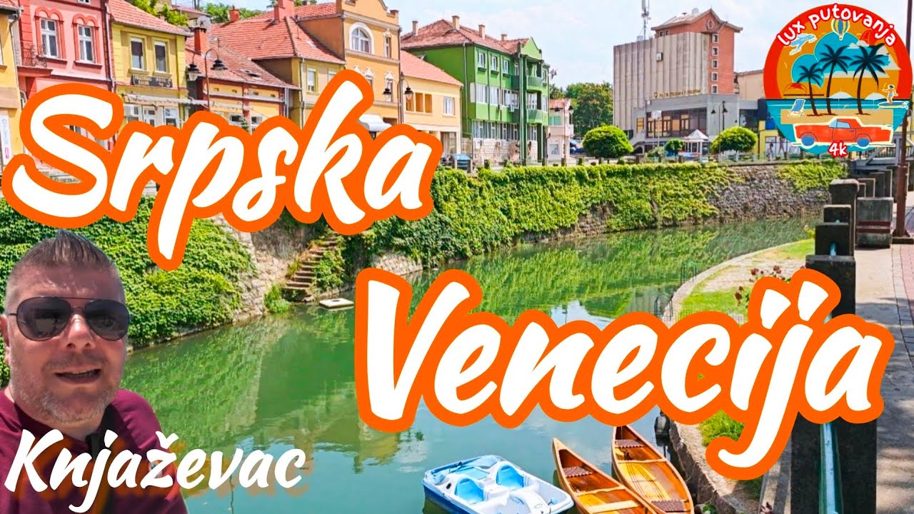 KNJAŽEVAC | Srpska Venecija | Stara Čaršija | Svrljiški Timok | obilazak i utisci | 4K (UHD)