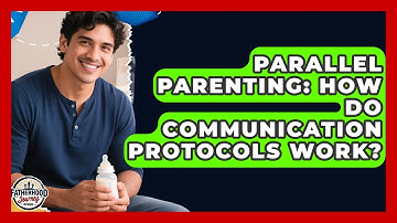 Parallel Parenting: How Do Communication Protocols Work? - Fatherhood Journey Network