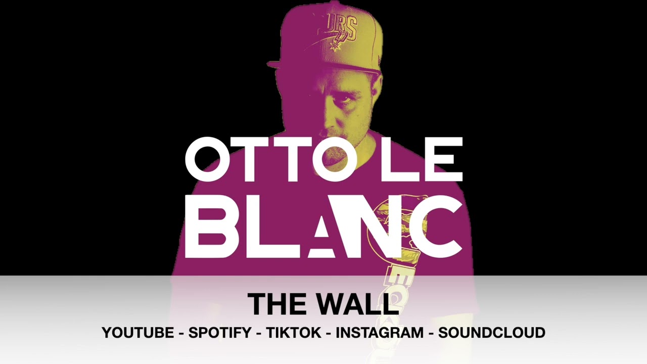 Watch Otto Le Blanc - THE WALL on YouTube Watch Otto Le Blanc - THE WALL on YouTube