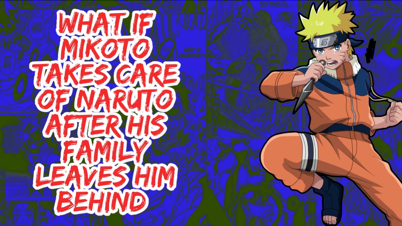 What if Mikoto Takes Care of Naruto After His Family Leaves Him Behind | Part 1
