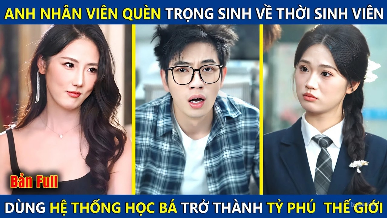 Anh Nhân Viên Quèn Trọng Sinh Về Thời Sinh Viên, Dùng Hệ Thống Học Bá Khởi Nghiệp Thành Tỷ Phú