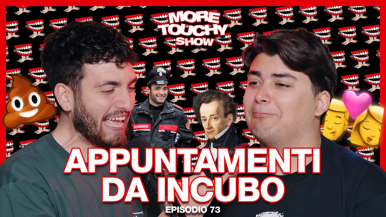 More Touchy Show - Ep 73 - Appuntamenti Da Incubo