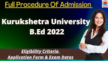 KUK B.Ed Admission 2022: Application Form, Exam Pattern, Eligibility Criteria, Syllabus