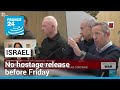 No Gaza hostage release before Friday, Israel, US say • FRANCE 24 English