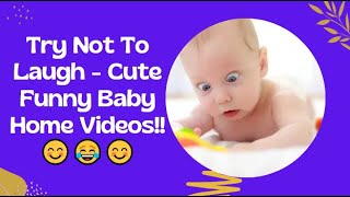 Try Not To Laugh   Cute Funny Baby Home Videos!!😊😂😊