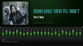 Shabba Ranks, Cocoa Tea &amp; Home T - Turn It Down (Champion Lover Riddim) [HD]