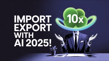How I’d Start an Import Export Business in 2025 Using AI (10X Faster)