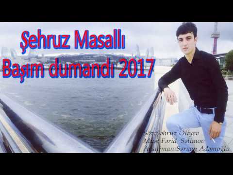 Sehruz Masalli - Başim dumandi 2017