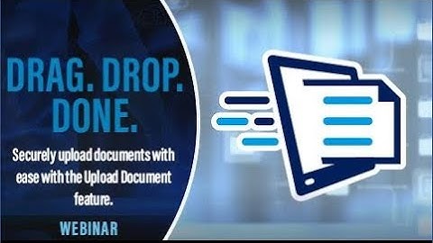 DRAG. DROP. DONE. Securely upload documents with ease with the Upload Document feature.