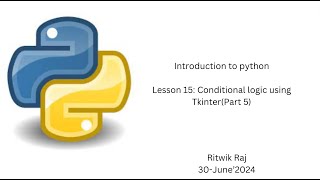 Lesson 15: Conditional logic using Tkinter(Part 5)
