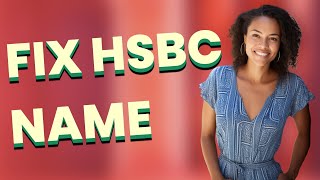 How Can I Correct a Name Spelling Mistake on My HSBC Account Online?