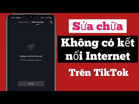 #1 Cách khắc phục "Không có kết nối Internet" trên Tiktok Mới Nhất