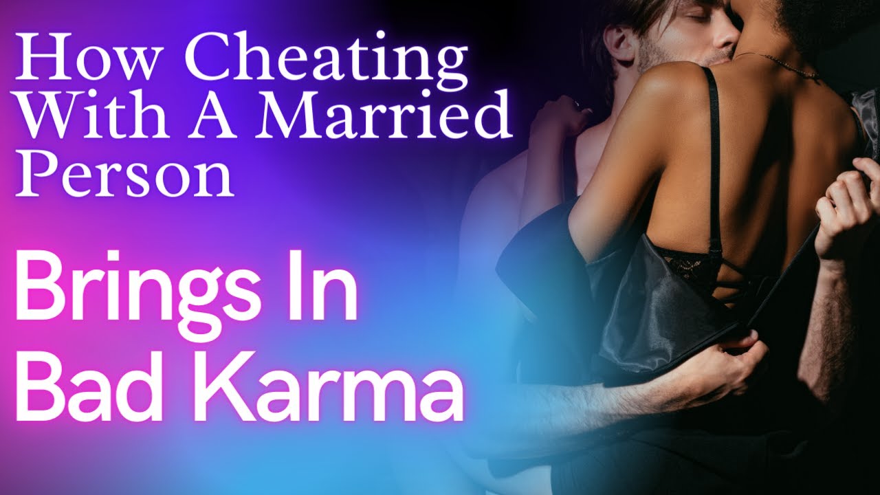 How Cheating With A Married Person Brings In Bad Karma For YOU (You Reap What You Sow) image