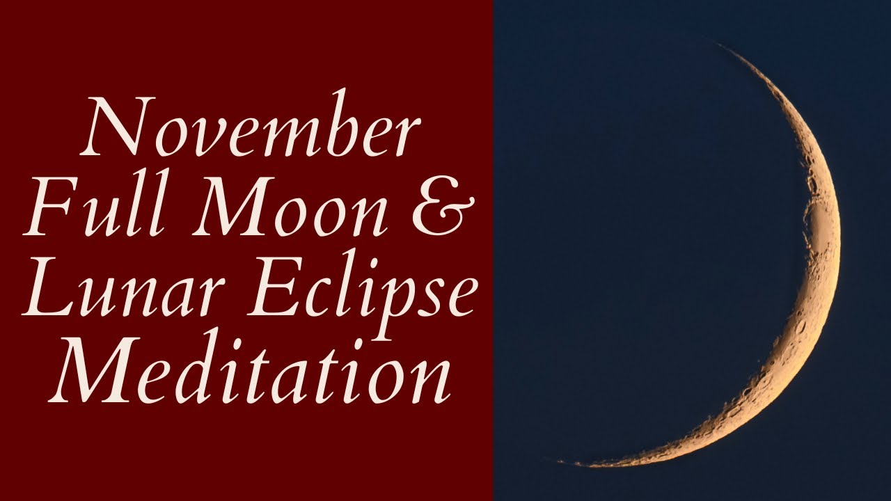 Meditation For November Full Moon Lunar Eclipse 2022 YouTube meditation-for-november-full-moon-lunar-eclipse-2022-youtube