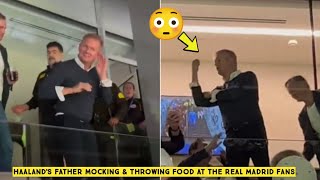 😳 Haaland's Father Mocking and Throwing Food at the Real Madrid Fans at Santiago Bernabeu