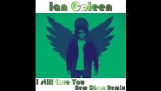 IAN COLEEN  - I STILL LOVE YOU ( NEW DISCO REMIX 2023 )