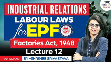 Factories Act, 1948 | Labour Laws | Industrial Relations | UPSC | EPFO | StudyIQ