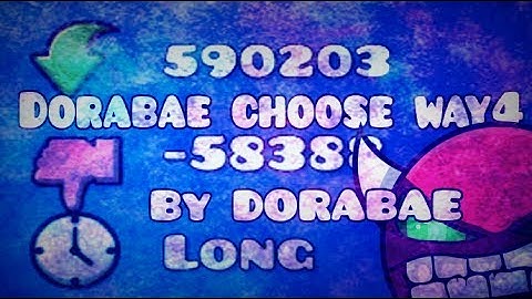 Geometry Dash the most disliked Demon👎👎 Dorabae Basic Choose Way4 by Dorabae [Hard Demon] د إ ط 4