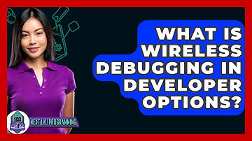 What Is Wireless Debugging In Developer Options? - Next LVL Programming