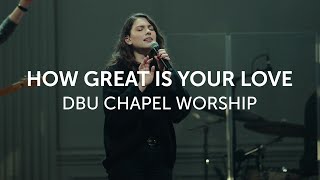 How Great Is Your Love | DBU Chapel Worship