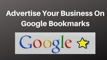 Advertise Your Business On Google Bookmarks
