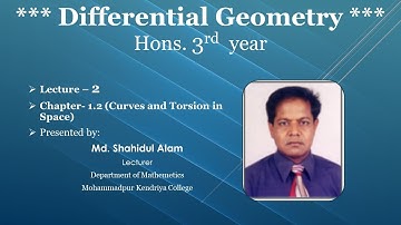 MKC-Differential Geometry; Hons. 3rd  year; Lec – 2; Chap- 1.2 ;Topic – Curves and Torsion in Space