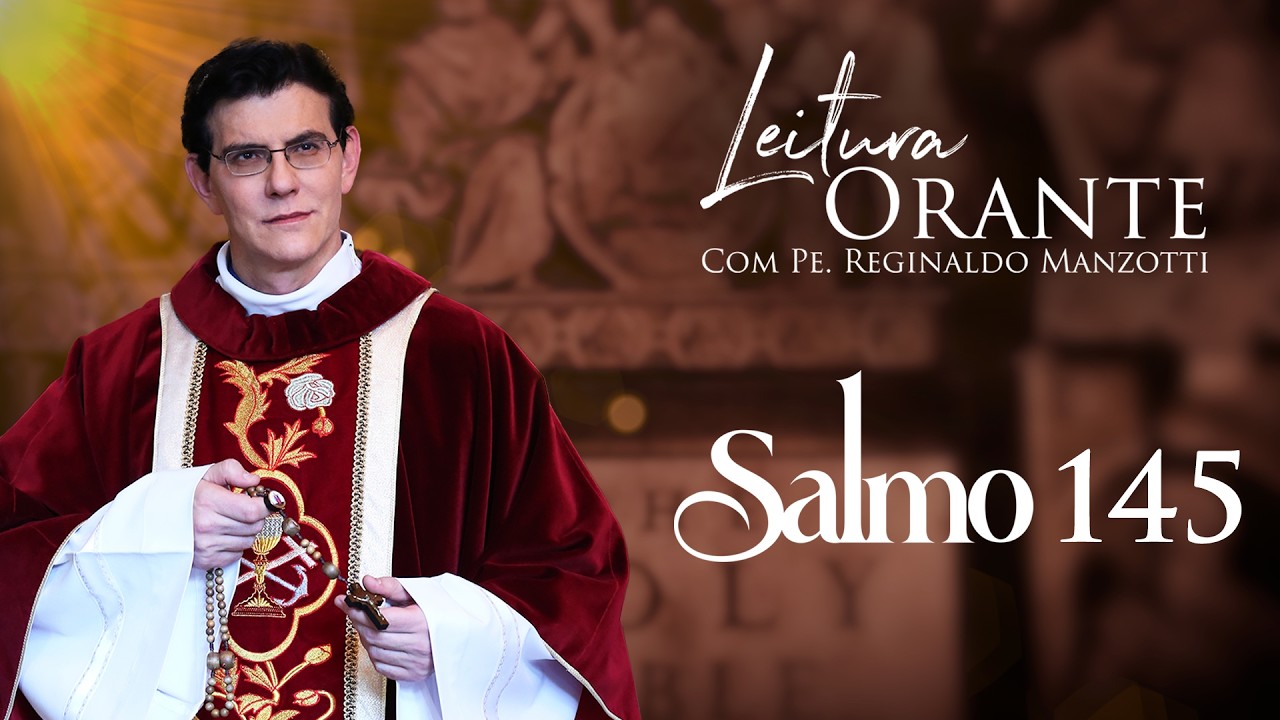 LEITURA ORANTE | SALMO 145 | 20/02/2026 |  