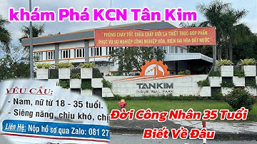 KHÁM PHÁ KCN TÂN KIM THÔNG BÁO TUYỂN DỤNG TUỔI TỪ 18-35. SAU 35 TUỔI ĐI VỀ ĐÂU