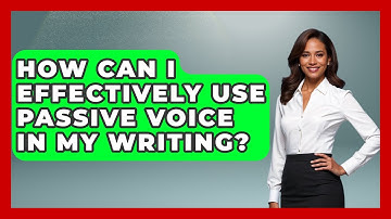 How Can I Effectively Use Passive Voice In My Writing? - High School Toolkit