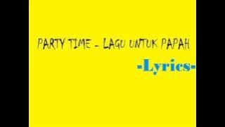 party time lagu untuk papah (lyrics)