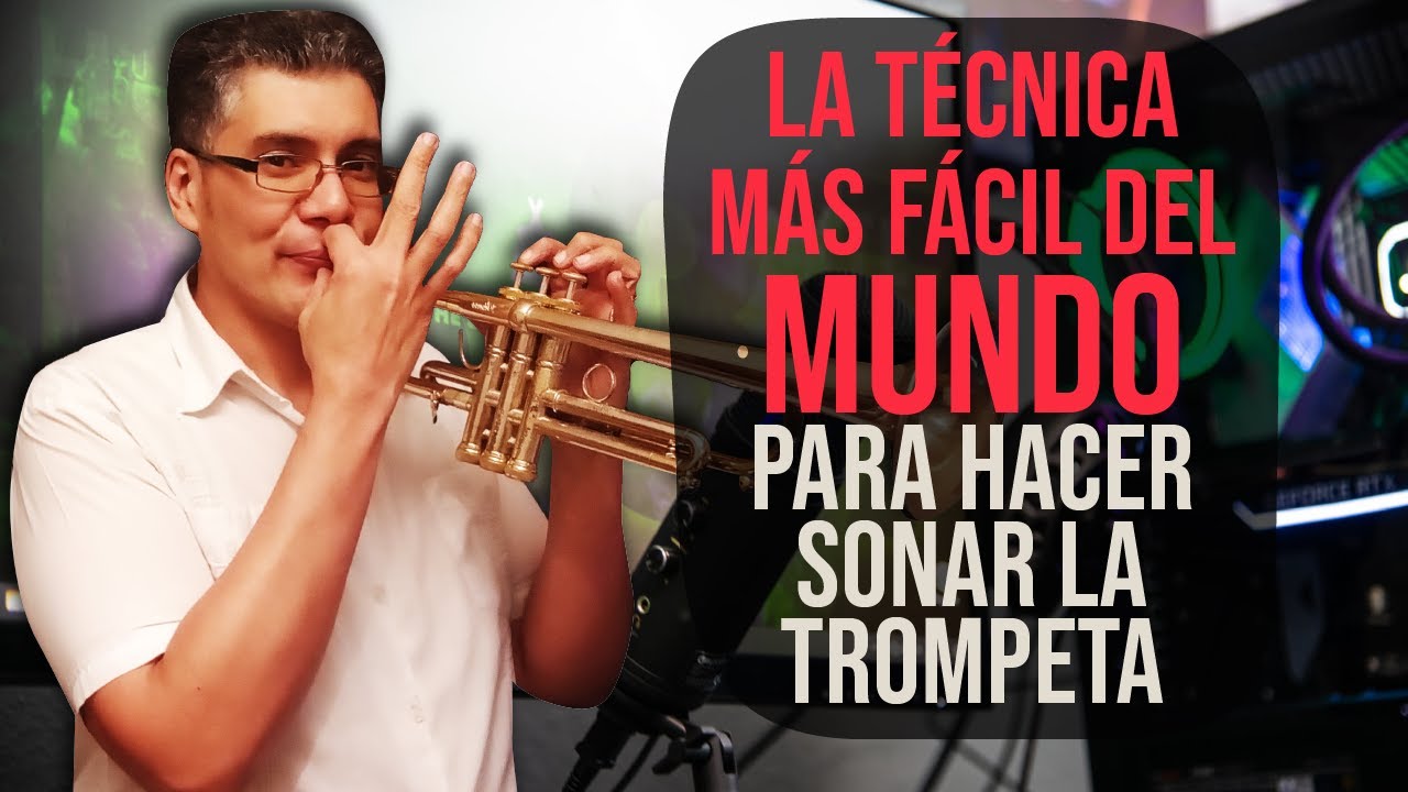 La técnica más fácil del mundo para hacer sonar la trompeta: Principiantes, intermedios y avanzados