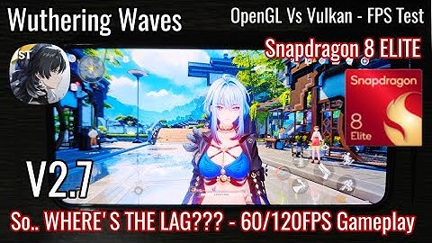 Wuthering Waves V2.7 OpenGL Vs Vulkan Performance & Optimization Test - WHERE