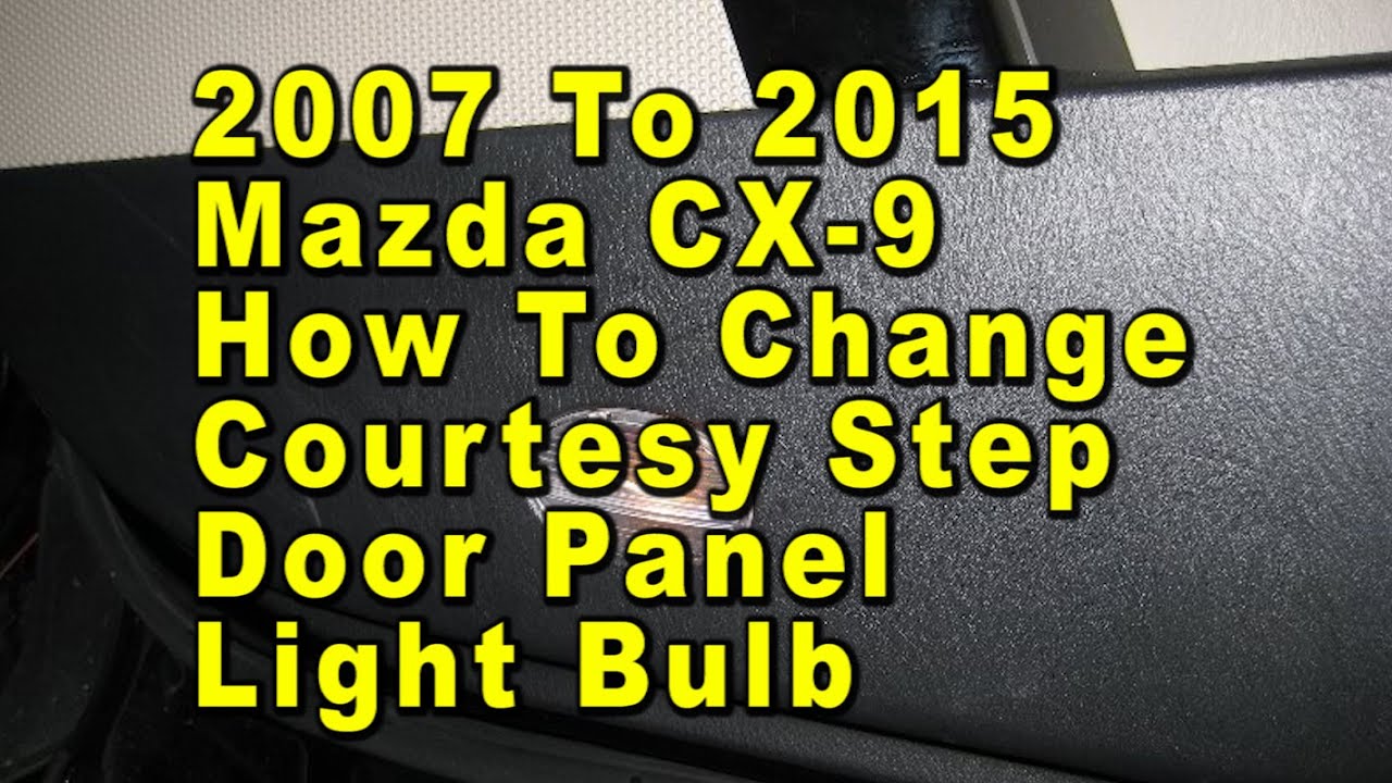 Courtesy Step 2007 To 2015 Mazda CX-9 How To Change Courtesy Step Light Bulb In Door ...