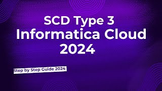 35.SCD Type 3 in Informatica Cloud 2024