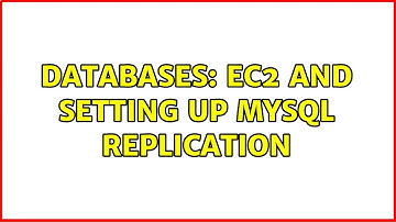 Databases: EC2 and setting up MYSQL Replication (2 Solutions!!)