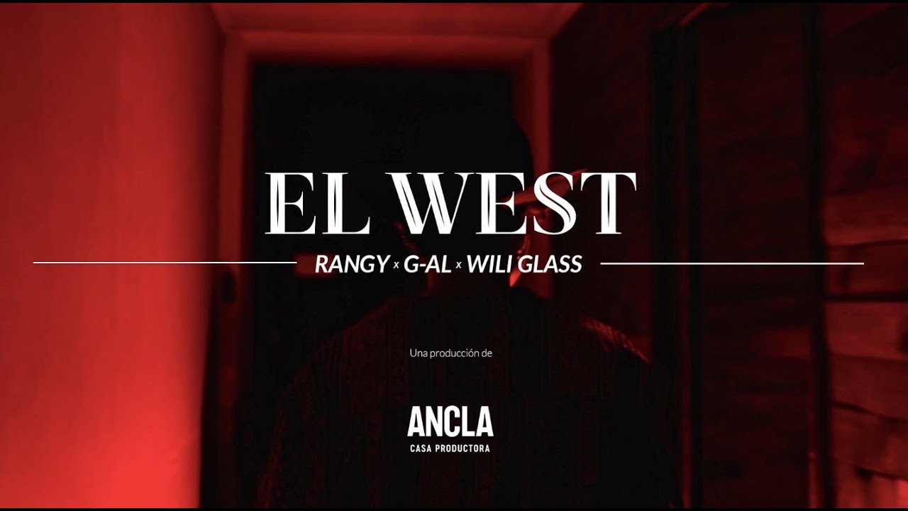 Rangy - El West (Video Oficial) ft G-AL, Wili Glass