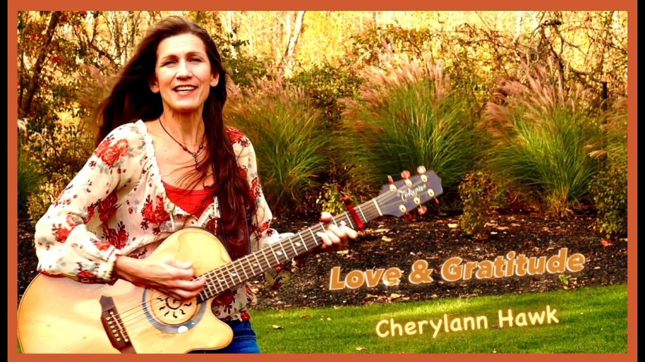 Love & Gratitude - Cherylann Hawk (Official Video)
