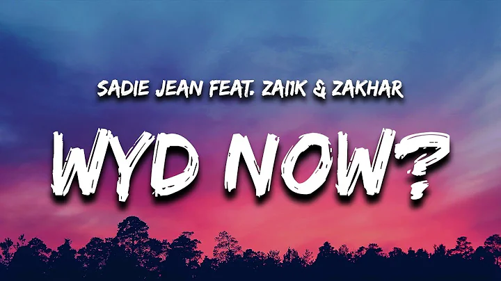 Sadie Jean - WYD Now? (feat. Zai1k & Zakhar) - DayDayNews