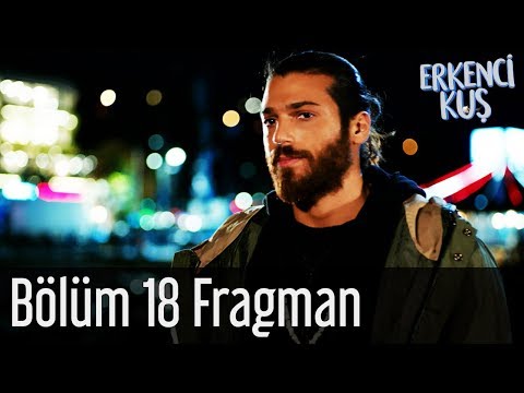 Erkenci Kuş 18. Bölüm Fragman