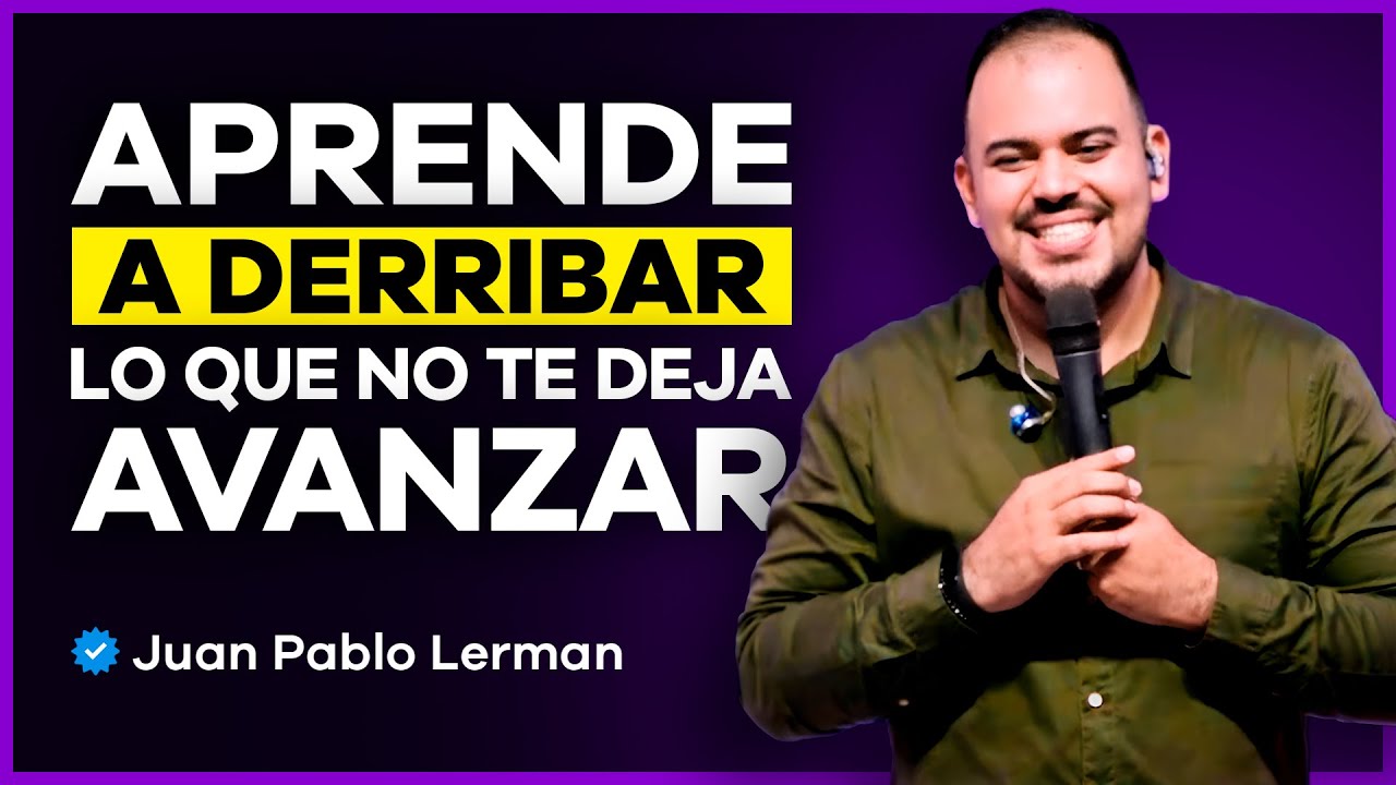 Aprende a DERRIBAR lo que NO te deja AVANZAR | Juan Pablo Lerman
